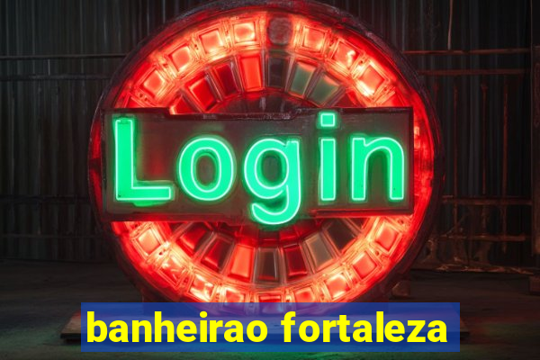 banheirao fortaleza